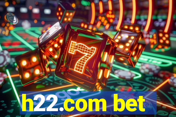 h22.com bet